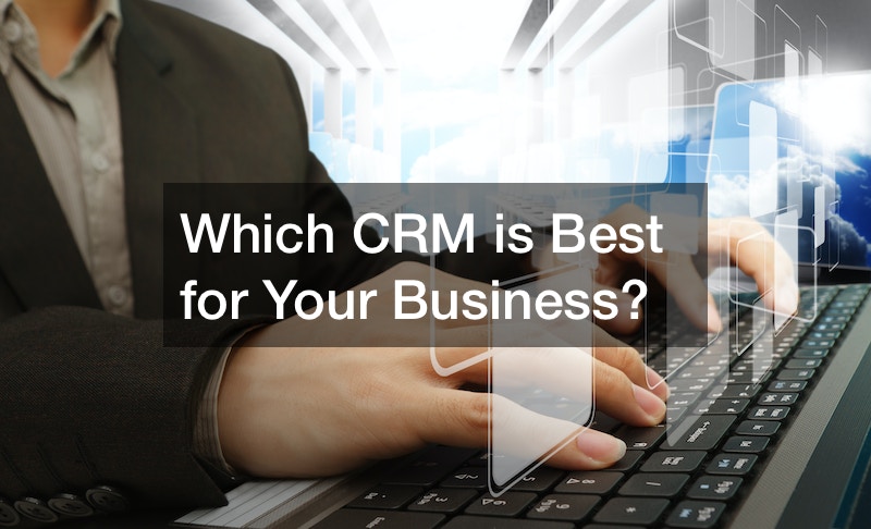 Which CRM is Best for Your Business?