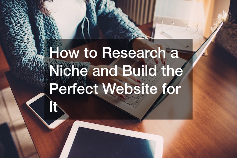 How to Research a Niche and Build the Perfect Website for It