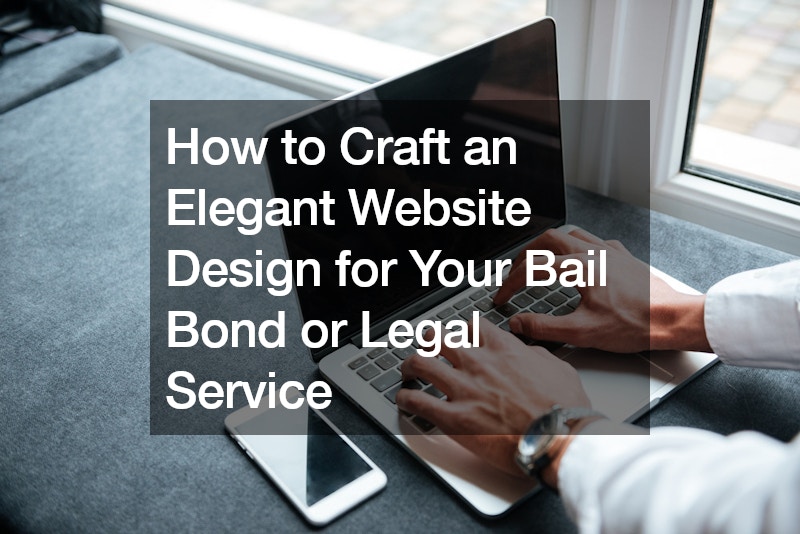 How to Craft an Elegant Website Design for Your Bail Bond or Legal Service