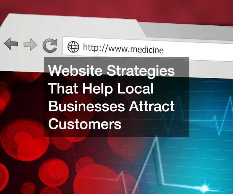 Website Strategies That Help Local Businesses Attract Customers